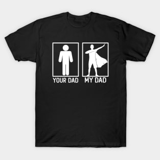 Your Dad vs My Dad Hero Shirt Hero Dad Gift T-Shirt